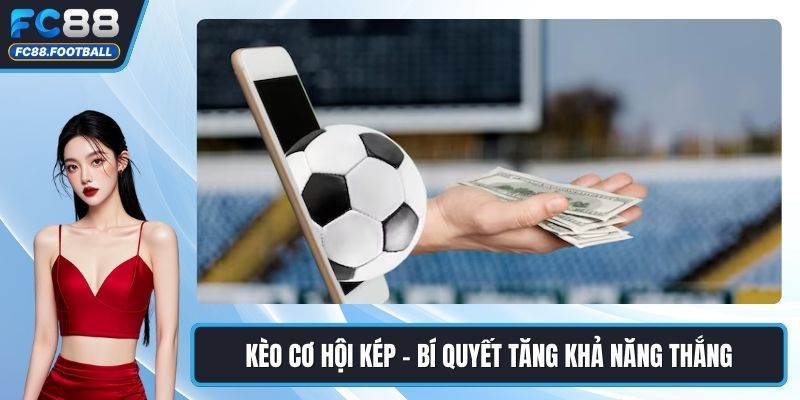 Kèo Cơ Hội Kép