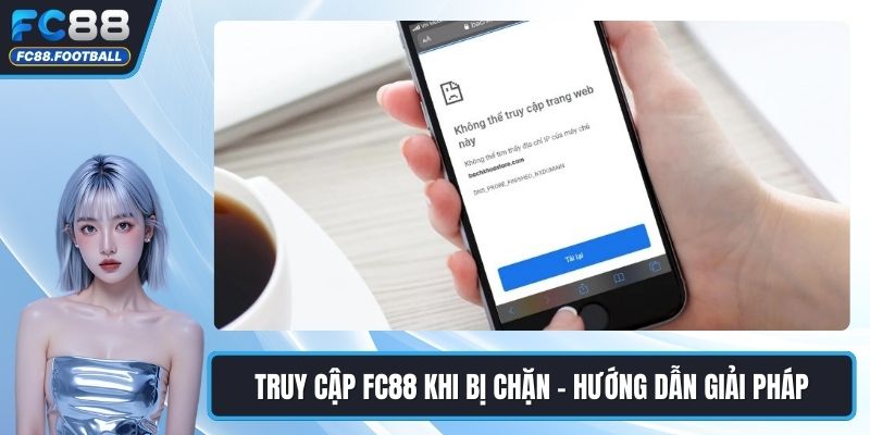 Truy Cập FC88 Khi Bị Chặn