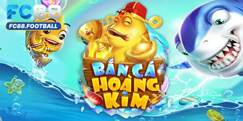 Cách chơi bắn cá Hoàng Kim cực đơn giản cho những người chơi mới